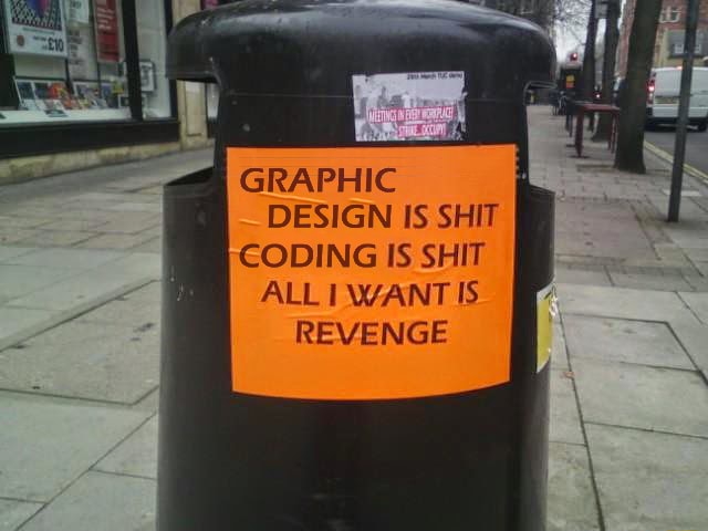 a flyer reading 'graphic design is shit, coding is shit, all i want is revenge'